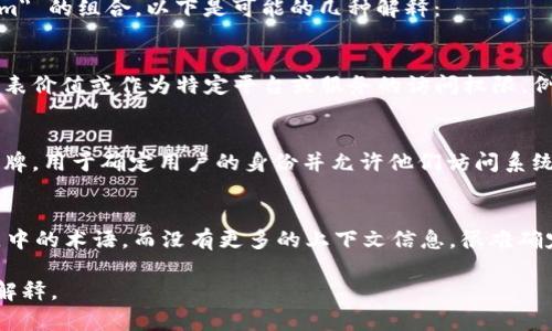 “Tokenim” 这个词并不是一个标准的英语单词，它可能源于 